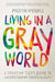 Living in a Gray World: A Christian Teen's Guide to Understanding Homosexuality by Preston Sprinkle