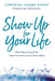 Show Up for Your Life: What the Girl You'll Be Tomorrow Wants You to Know Today by Chrystal Evans Hurst
