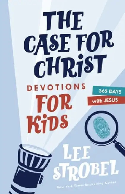 The Case for Christ Devotions for Kids: 365 Days with Jesus by Lee Strobel