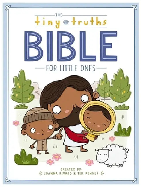 The Tiny Truths Bible for Little Ones by Joanna Rivard