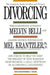 Divorcing: The Complete Guide for Men and Women by Mel Krantzler