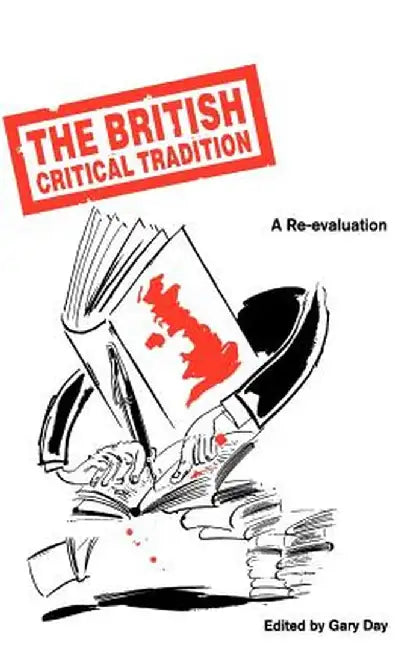The British Critical Tradition: A Re-Evaluation by Gary Day
