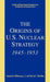 The Origins of U.S. Nuclear Strategy, 1945-1953 by Kenneth A. Loparo