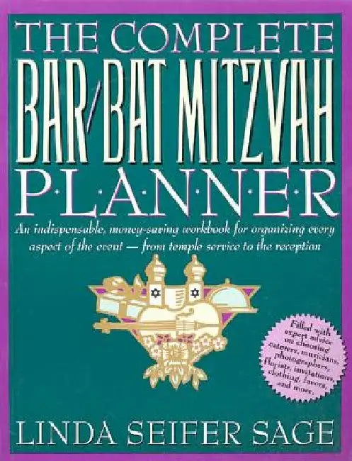 The Complete Bar/Bat Mitzvah Planner: An Indispendable, Money - Saving Workbook for Organizing Every Aspect of the Event - From Temple Services to Rec by Linda Seifer Sage