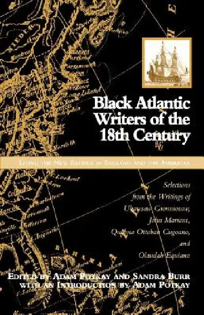 Black Atlantic Writers of the Eighteenth Century: Living the New Exodus in England and the Americas: Selections from by Sandra Burr, Adam Potkay
