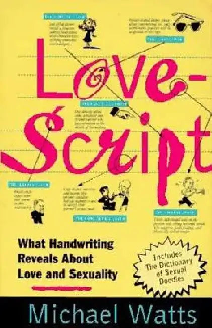 Lovescript: What Handwriting Reveals about Love & Romance by Michael Watts