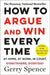 How to Argue & Win Every Time: At Home, at Work, in Court, Everywhere, Everyday by Gerry Spence