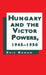 Hungary and the Victor Powers 1945-1950 by Na Na