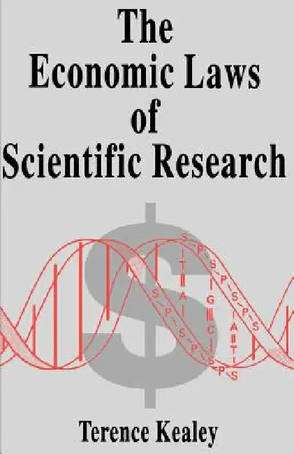 The Economic Laws of Scientific Research by Terence Kealey