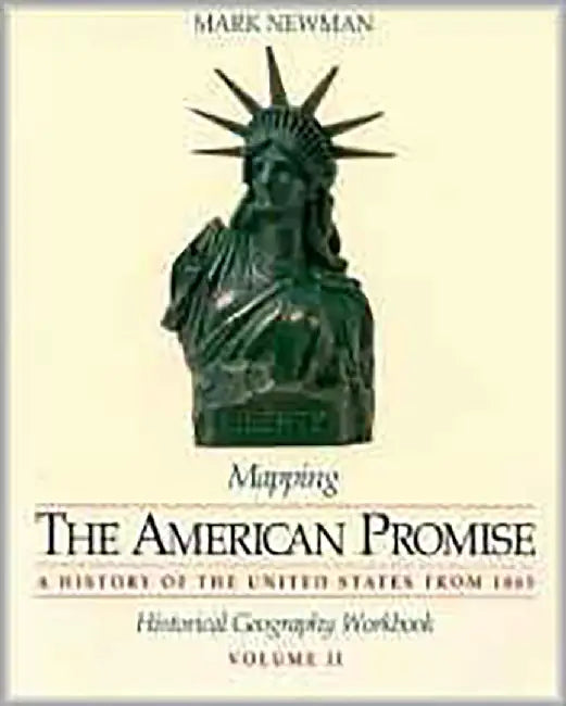 Mapping The American Promise: Historical Geography Workbook (Vol. 2) by Newman