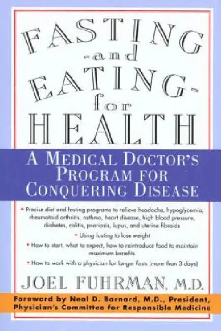 Fasting and Eating for Health: A Medical Doctor's Program for Conquering Disease by Joel Fuhrman