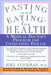 Fasting and Eating for Health: A Medical Doctor's Program for Conquering Disease by Joel Fuhrman