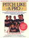 Pitch Like a Pro: A Guide for Young Pitchers and Their Coaches, Little League Through High School by Jim Rosenthal