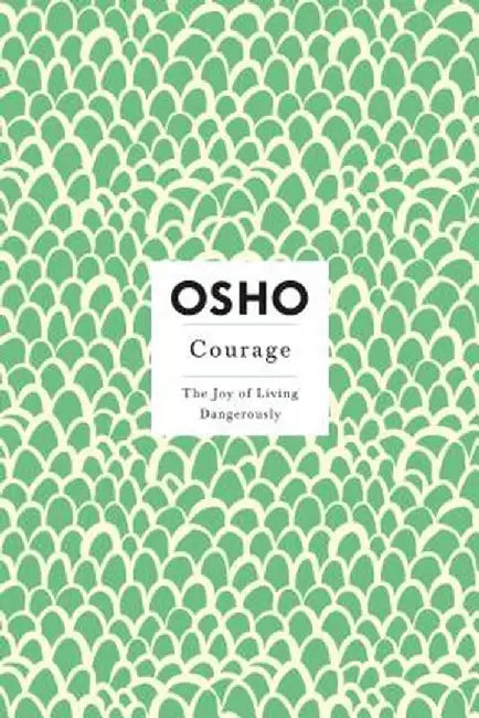 Courage: The Joy of Living Dangerously by Osho