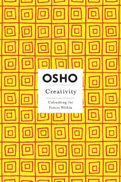 Creativity: Unleashing the Forces Within by Osho