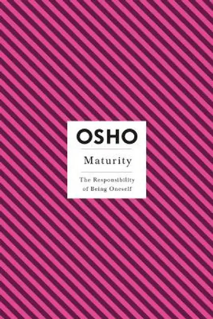 Maturity: The Responsibility of Being Oneself by Osho