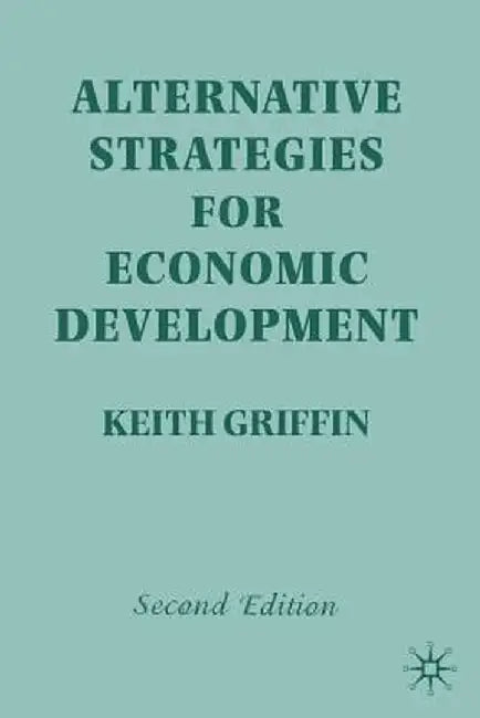 Alternative Strategies for Economic Development by Keith Griffin