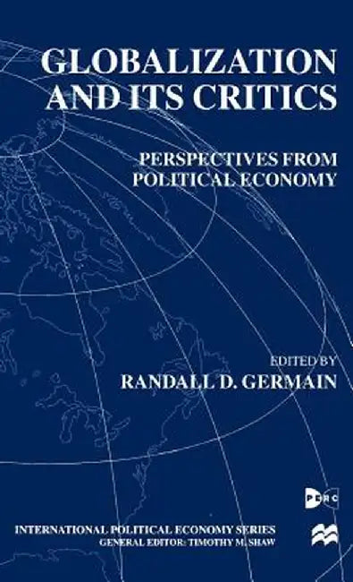 Globalization and Its Critics: Perspectives from Political Economy by Na Na