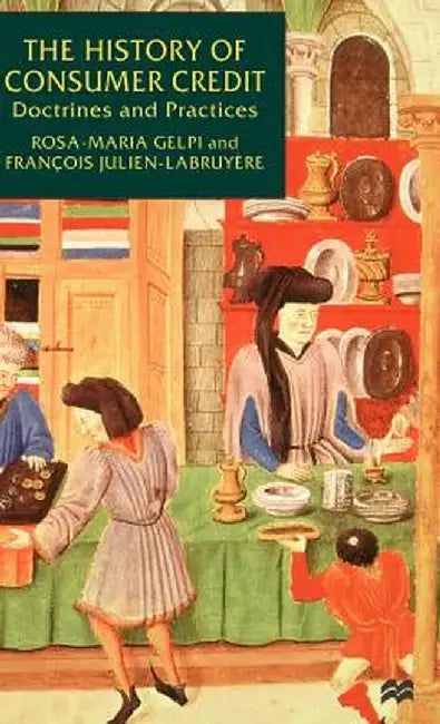The History of Consumer Credit: Doctrines and Practice by Na Na
