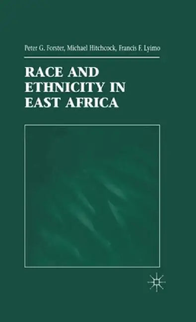 Race and Ethnicity in East Africa by P. Forster