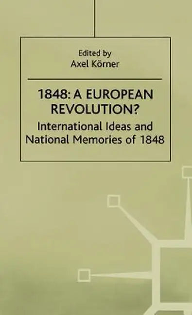1848-A European Revolution?: International Ideas and National Memories of 1848 by Na Na