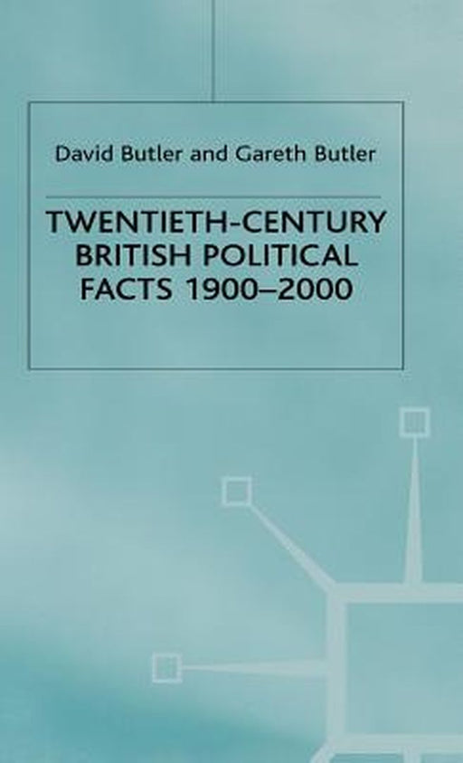 Twentieth-Century British Political Facts, 1900-2000 by D. Butler