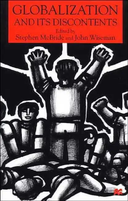 Globalization and Its Discontents by S. McBride