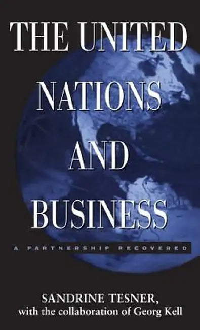 The United Nations and Business: A Partnership Recovered by Na Na