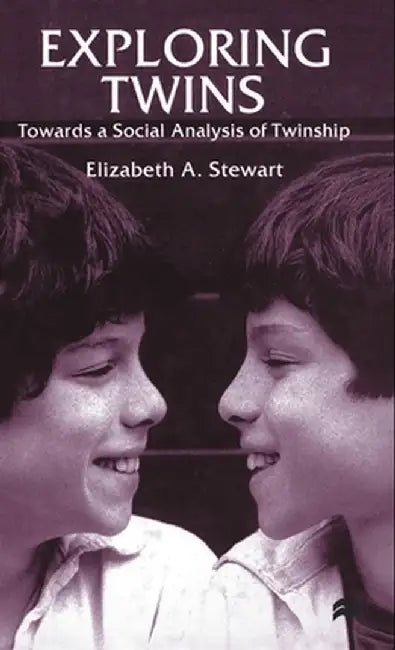 Exploring Twins: Towards a Social Analysis of Twinship by E. Stewart