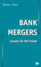 Bank Mergers: Lessons for the Future by S. Davis