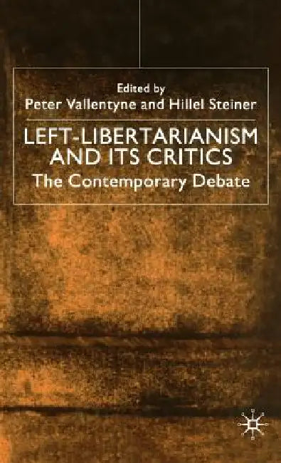 Left-Libertarianism and Its Critics: The Contemporary Debate by Na Na
