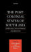 The Post-Colonial States of South Asia: Democracy, Development and Identity by Na Na