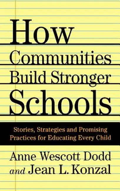 How Communities Build Stronger Schools: Stories, Strategies and Promising Practices for Educating Every Child by A. Dodd