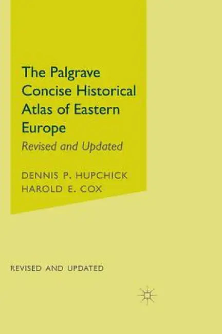 The Palgrave Concise Historical Atlas of Eastern Europe by D. Hupchick