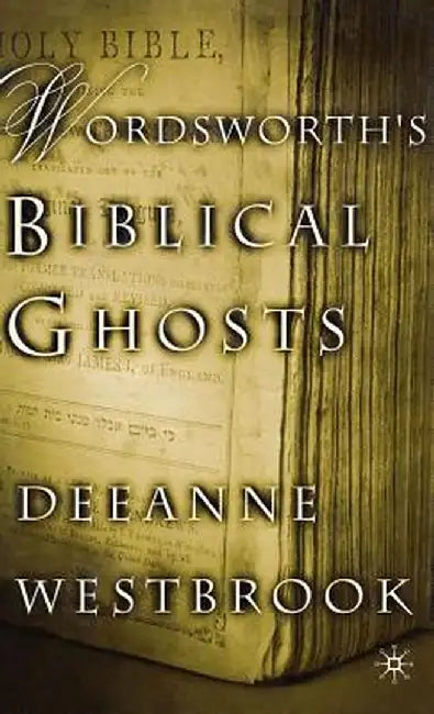 Wordsworth's Biblical Ghosts by D. Westbrook