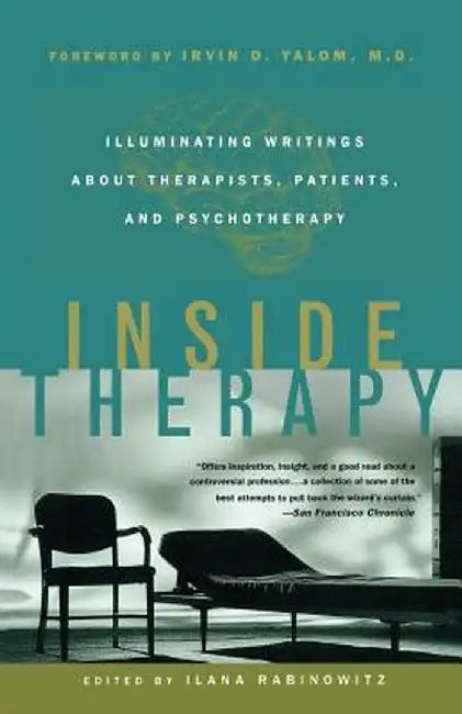 Inside Therapy: Illuminating Writings about Therapists, Patients, and Psychotherapy by Ilana Rabinowitz