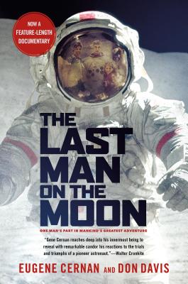 The Last Man on the Moon: Astronaut Eugene Cernan and America's Race in Space by Eugene Cernan