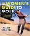 The Women's Guide to Golf: A Handbook for Beginners by Kellie Stenzel