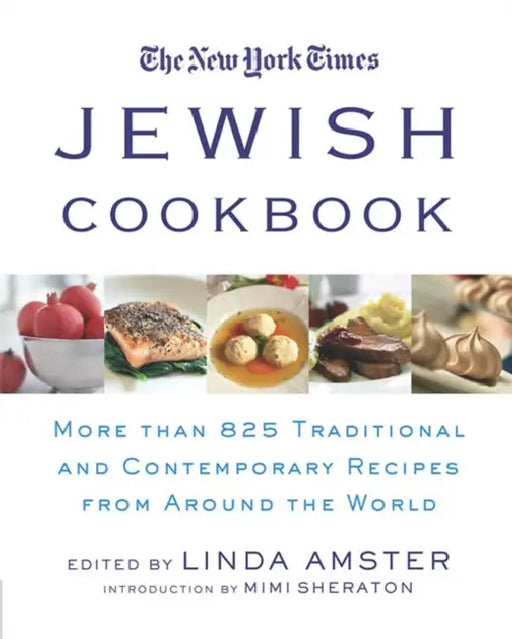 The New York Times Jewish Cookbook: More Than 825 Traditional and Contemporary Recipes from Around the World by Linda Amster, Mimi Sheraton