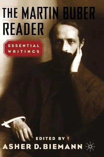 The Martin Buber Reader: Essential Writings by A. Biemann