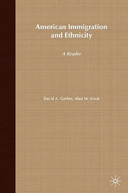 American Immigration and Ethnicity: A Reader by D. Gerber