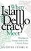When Islam and Democracy Meet: Muslims in Europe and in the United States by Jocelyne Cesari