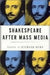 Shakespeare After Mass Media by R. Burt