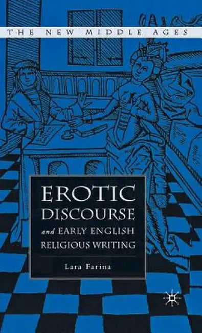 Erotic Discourse and Early English Religious Writing by L. Farina