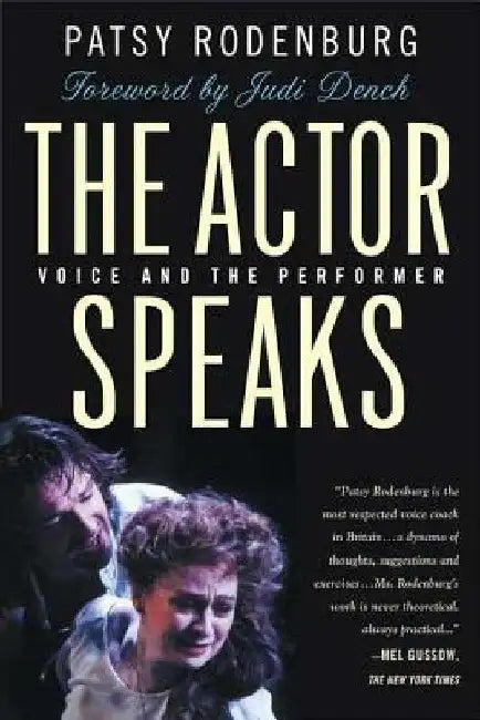 The Actor Speaks: Voice and the Performer by Patsy Rodenburg