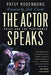 The Actor Speaks: Voice and the Performer by Patsy Rodenburg