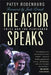 The Actor Speaks: Voice and the Performer by Patsy Rodenburg