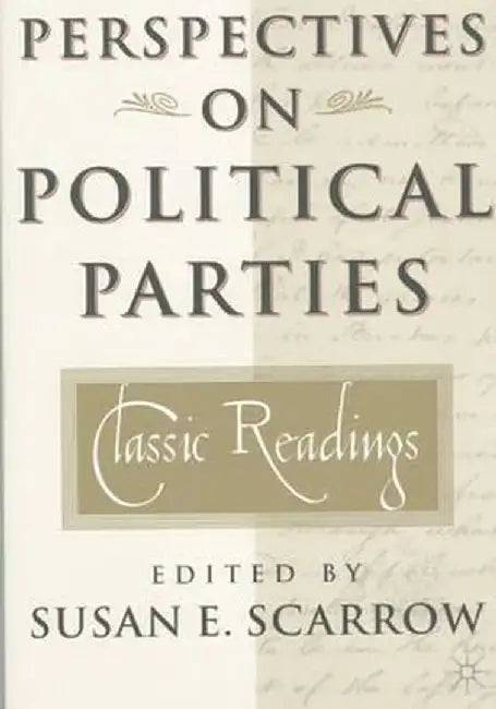 Perspectives on Political Parties: Classic Readings by S. Scarrow