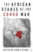 The African Stakes Of The Congo War by John Frederick Clark, James F. Clark