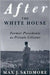After The White House: Former Presidents As Private Citizens by Max J. Skidmore